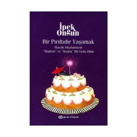 Bir Pırıltıdır Yaşamak Yaşama Kültürü Üzerine - İpek Ongun