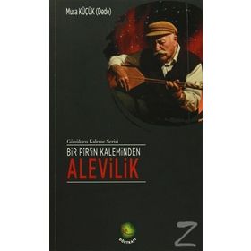 Bir Pir’in Kaleminden Alevilik - Musa Küçük