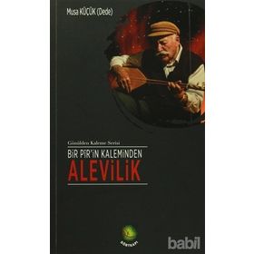 Bir Pir’in Kaleminden Alevilik - Musa Küçük