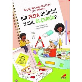 Bir Pizza Dilimini Nasıl Ölçersin? - Küçük Matematikçiler İçin Rehber Erdem Çocuk