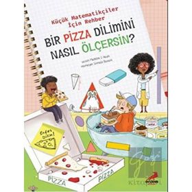 Bir Pizza Dilimini Nasıl Ölçersin? - Küçük Matematikçiler İçin Rehber Erdem Çocuk