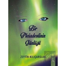 Bir Pleiadeslinin Günlüğü - Zeytin Kılıçarslan