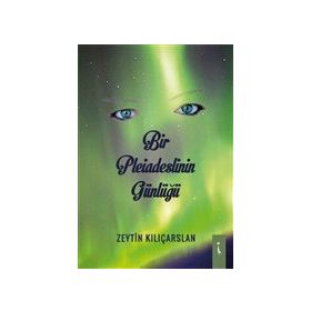 Bir Pleiadeslinin Günlüğü - Zeytin Kılıçarslan