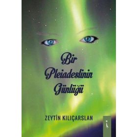 Bir Pleiadeslinin Günlüğü - Zeytin Kılıçarslan