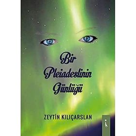 Bir Pleiadeslinin Günlüğü - Zeytin Kılıçarslan