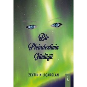 Bir Pleiadeslinin Günlüğü - Zeytin Kılıçarslan