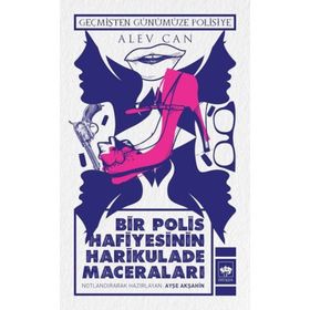 BIR POLIS HAFIYESININ HARIKULADE MACERALARI - ALEV CAN