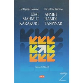 Bir Popüler Romancı Esat Mahmud Karakurt - Bir Estetik Romancı - Ahmet Hamdi Tanpınar - Şaban Sağlık