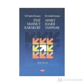 Bir Popüler Romancı Esat Mahmud Karakurt - Bir Estetik Romancı - Ahmet Hamdi Tanpınar - Şaban Sağlık