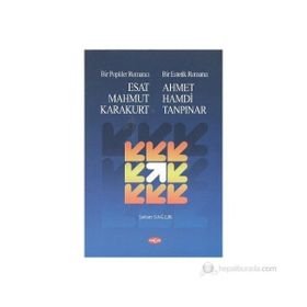 Bir Popüler Romancı Esat Mahmud Karakurt - Bir Estetik Romancı - Ahmet Hamdi Tanpınar - Şaban Sağlık