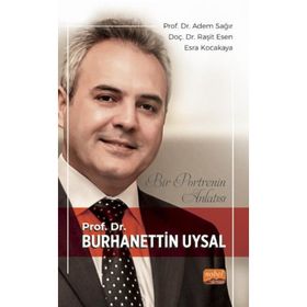 Bir Portrenin Anlatısı - Prof. Dr. Burhanettin Uysal Nobel Bilimsel Eserler