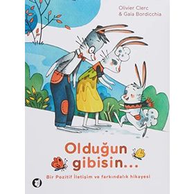 Bir Pozitif İletişim ve Farkındalık Hikayesi - Olduğun Gibisin