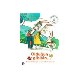 Bir Pozitif İletişim ve Farkındalık Hikayesi - Olduğun Gibisin