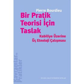 Bir Pratik Teorisi İçin Taslak / Pierre Bourdieu