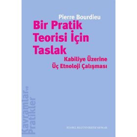 Bir Pratik Teorisi İçin Taslak / Pierre Bourdieu