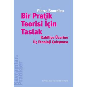 Bir Pratik Teorisi İçin Taslak / Pierre Bourdieu