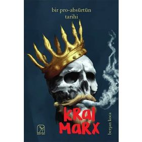 Bir Pro-Absürtün Tarihi: Kral Marx - Berşan Koca