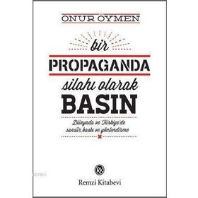 Bir Propaganda Silahı Olarak Basın - Onur Öymen