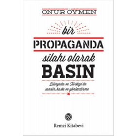 Bir Propaganda Silahı Olarak Basın - Onur Öymen