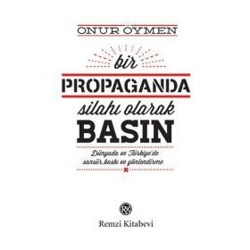Bir Propaganda Silahı Olarak Basın - Onur Öymen