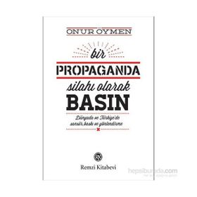 Bir Propaganda Silahı Olarak Basın - Onur Öymen