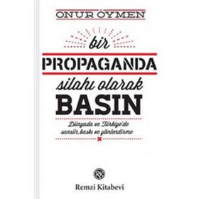 Bir Propaganda Silahı Olarak Basın - Onur Öymen