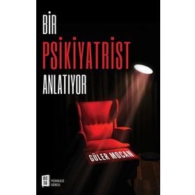 Bir Psikiyatrist Anlatıyor Güler Mocan