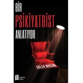 Bir Psikiyatrist Anlatıyor Güler Mocan
