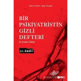 BIR PSIKIYATRISTIN GIZLI DEFTERI EN SIRADIŞI VAKALAR - GARY SMALL;GIGI VORGAN