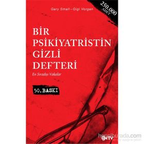BIR PSIKIYATRISTIN GIZLI DEFTERI EN SIRADIŞI VAKALAR - GARY SMALL;GIGI VORGAN