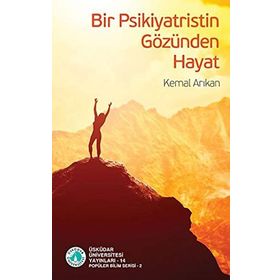 Bir Psikiyatristin Gözünden Hayat - Kemal Arıka