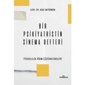 Bir Psikiyatristin Sinema Defteri - Psikolojik Film Çözümlemeleri - Aslı Aktümen