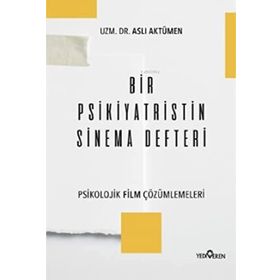 Bir Psikiyatristin Sinema Defteri - Psikolojik Film Çözümlemeleri - Aslı Aktümen