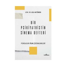 Bir Psikiyatristin Sinema Defteri - Psikolojik Film Çözümlemeleri - Aslı Aktümen