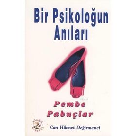 Bir Psikoloğun Anıları Pembe Papuçlar - Can Hikmet Değirmenci