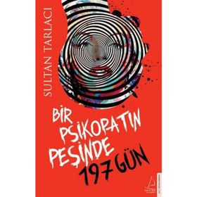 Bir Psikopatın Peşinde 197 Gün - Sultan Tarlacı