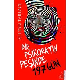 Bir Psikopatın Peşinde 197 Gün - Sultan Tarlacı