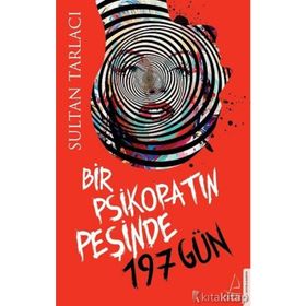 Bir Psikopatın Peşinde 197 Gün - Sultan Tarlacı