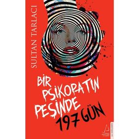 Bir Psikopatın Peşinde 197 Gün - Sultan Tarlacı