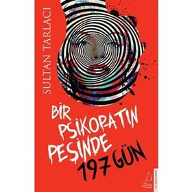 Bir Psikopatın Peşinde 197 Gün - Sultan Tarlacı