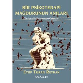 Bir Psikoterapi Mağdurunun Anıları - Eyüp Turan Reyhan