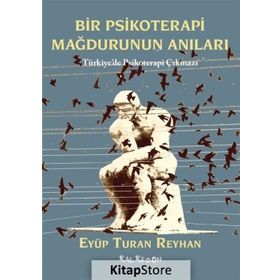 Bir Psikoterapi Mağdurunun Anıları - Eyüp Turan Reyhan