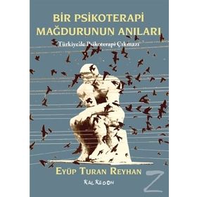 Bir Psikoterapi Mağdurunun Anıları - Eyüp Turan Reyhan