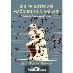 Bir Psikoterapi Mağdurunun Anıları - Eyüp Turan Reyhan
