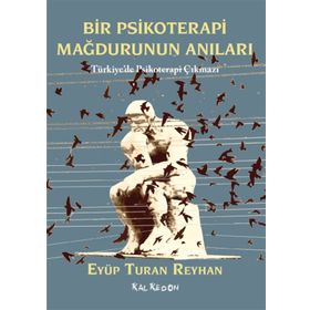 Bir Psikoterapi Mağdurunun Anıları - Eyüp Turan Reyhan