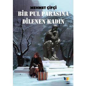 Bir Pul Parasına Dilenen Kadın - Mehmet Çifçi