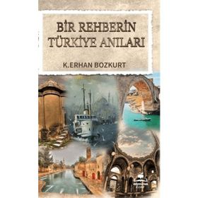 Bir Rehberin Türkiye Anıları K. Erhan Bozkurt