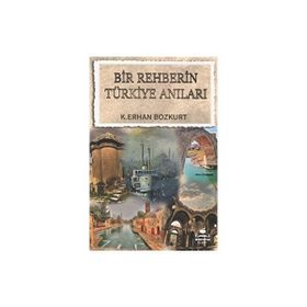 Bir Rehberin Türkiye Anıları K. Erhan Bozkurt