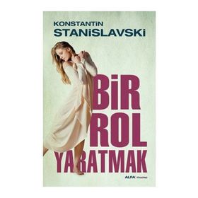 Bir Rol Yaratmak - Konstantin Stanislavski