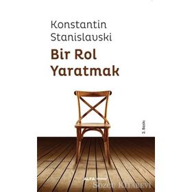 Bir Rol Yaratmak - Konstantin Stanislavski